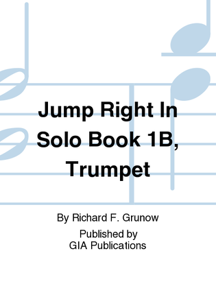 Jump Right In: Solo Book 1B - Trumpet