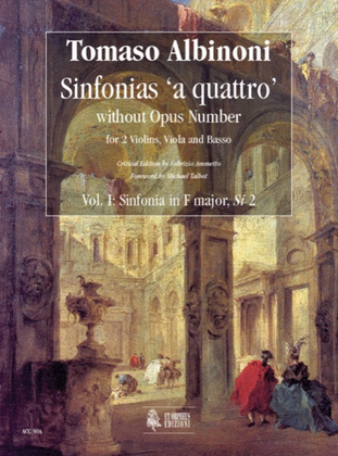 Sinfonias ‘a quattro’ without Opus number for 2 Violins, Viola and Basso - Vol. 1: Sinfonia in F major, Si 2. Critical Edition