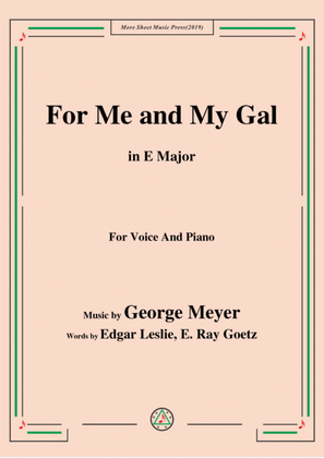 Book cover for George Meyer-For Me and My Gal,in E Major,for Voice&Piano