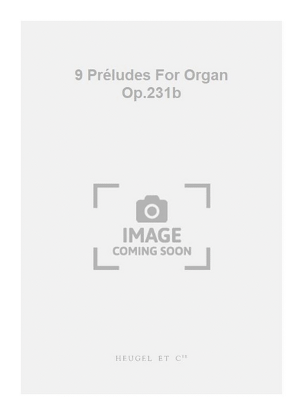 9 Préludes For Organ Op.231b