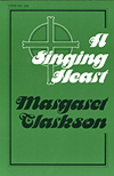 Singing Heart (The Collected Hymns of Margaret Clarkson)