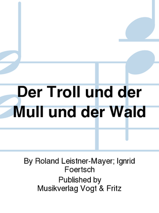 Der Troll und der Mull und der Wald