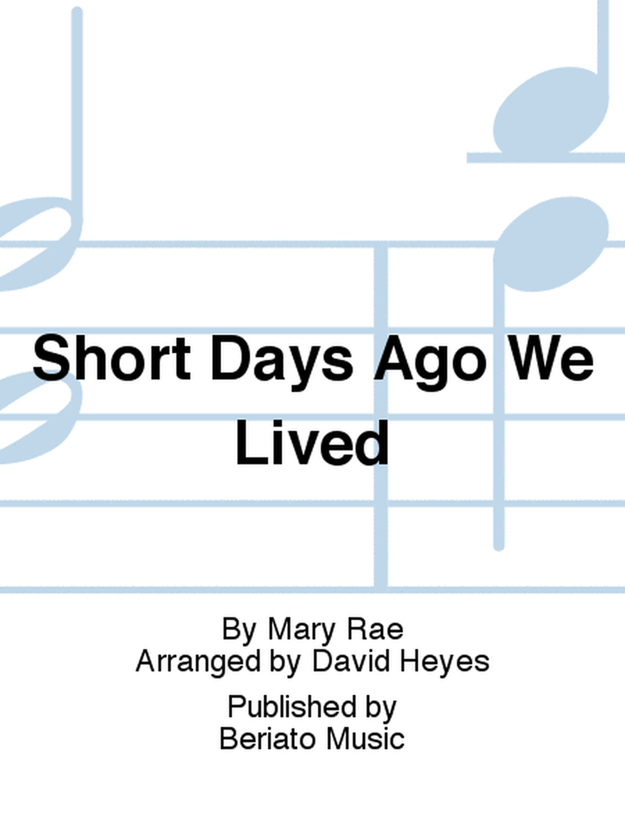 Short Days Ago We Lived