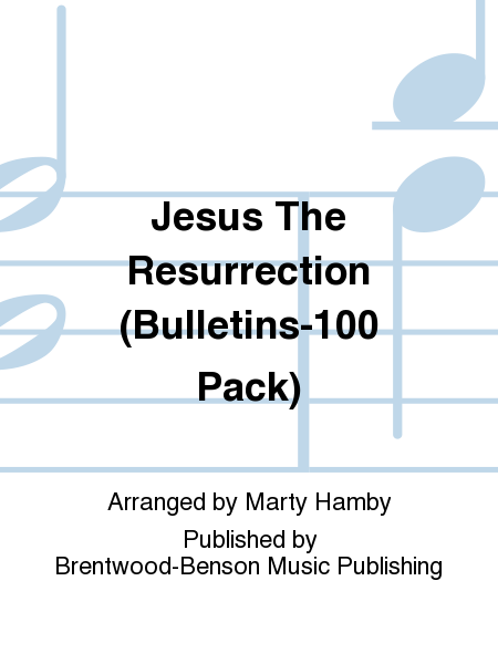 Jesus The Resurrection (Bulletins-100 Pack)