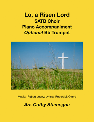 Lo, a Risen Lord (SATB, Piano Accompaniment, Optional Bb Trumpet)