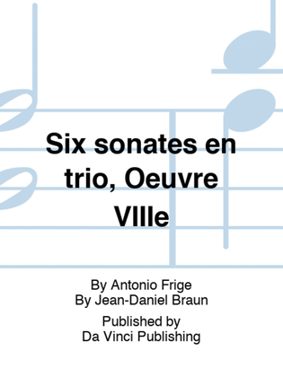 Six sonates en trio, Oeuvre VIIIe