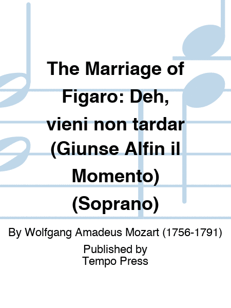 MARRIAGE OF FIGARO, THE: Deh, vieni non tardar (Giunse Alfin il Momento) (Soprano)