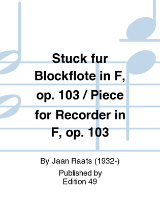 Stuck fur Blockflote in F, op. 103 / Piece for Recorder in F, op. 103