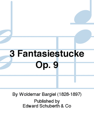 3 Fantasiestücke Op. 9