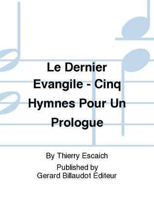 Le Dernier Evangile - Cinq Hymnes Pour Un Prologue