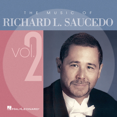 The Music of Richard L. Saucedo - Volume 2