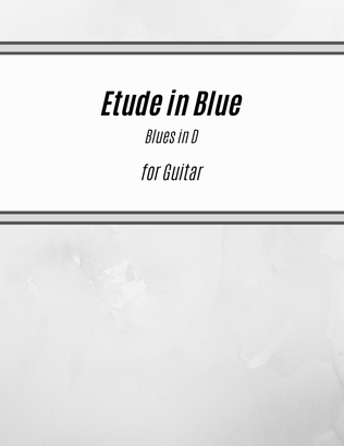 Book cover for Etude in Blue - Blues in D (for Solo Guitar)
