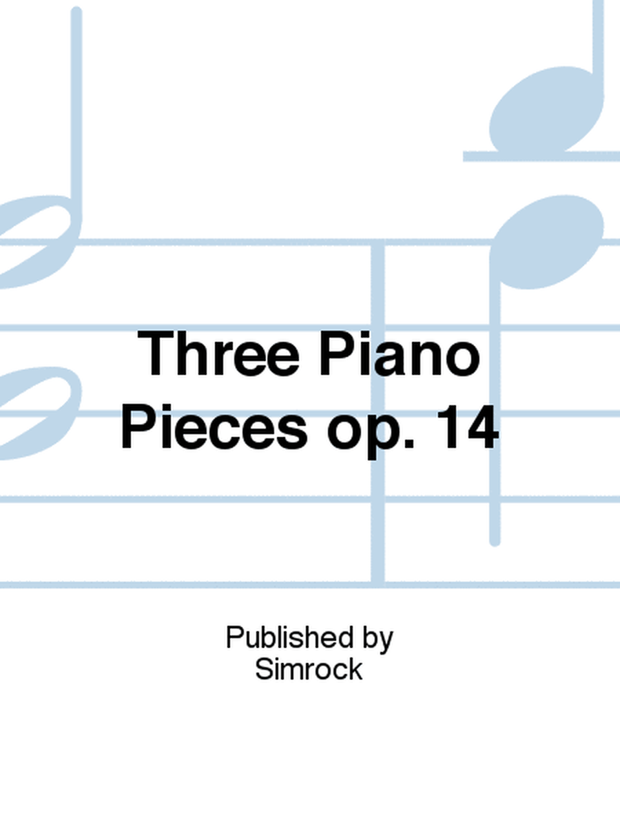 Three Piano Pieces op. 14