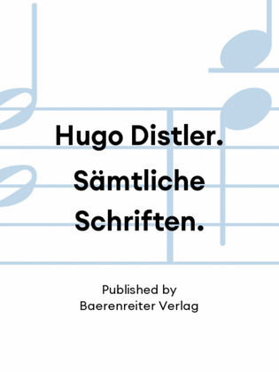 Hugo Distler. Sämtliche Schriften.