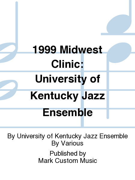 1999 Midwest Clinic: University of Kentucky Jazz Ensemble