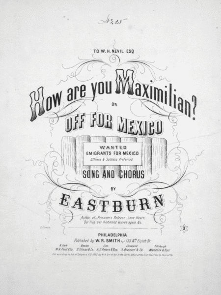 How are you Maximilian? or Off For Mexico. Song and Chorus