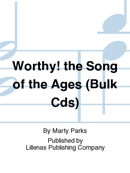 Worthy! the Song of the Ages (Bulk Cds)