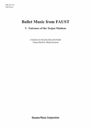 Ballet Music from FAUST: 5. Entrance of the Trojan Maidens (A4)
