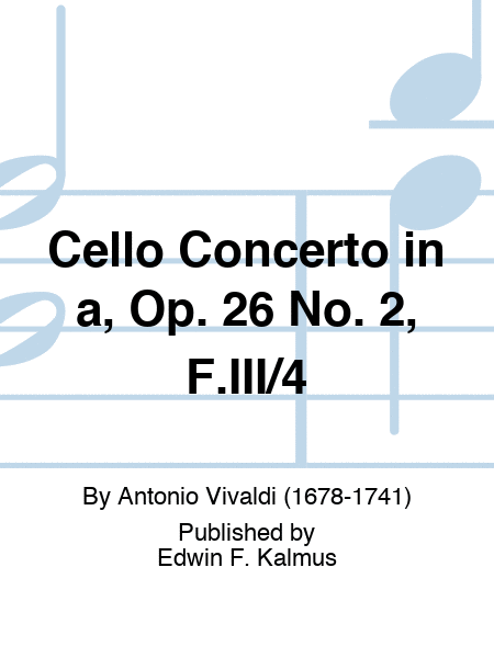 Cello Concerto in a, Op. 26 No. 2, F.III/4