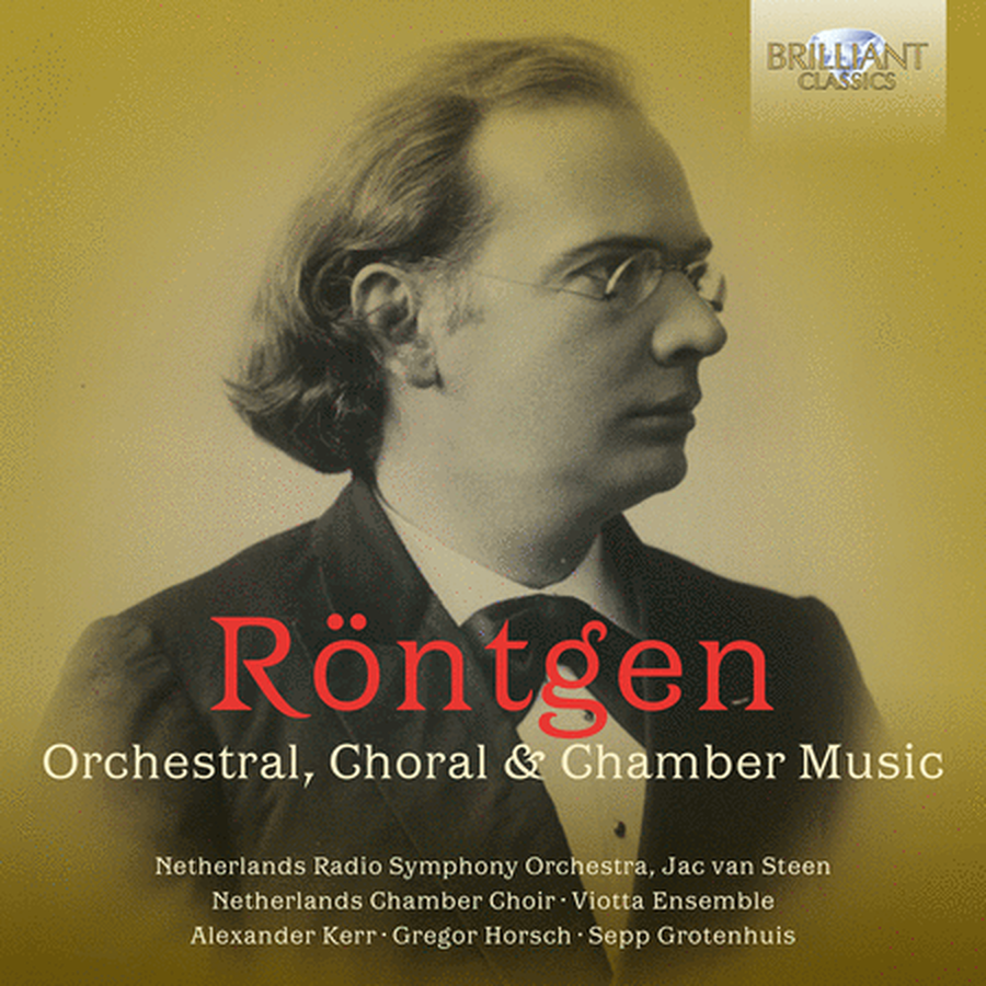 Rontgen: Orchestral, Choral & Chamber Music