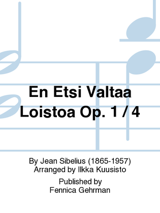 Book cover for En Etsi Valtaa Loistoa Op. 1 / 4
