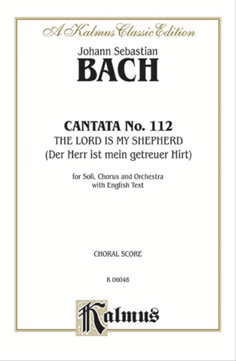Cantata No. 112 -- The Lord Is My Shepherd (Der Herr ist mein getreuer Hirt)
