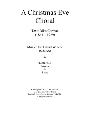 A Christmas Eve Choral Text: Bliss Carman (1861-1929); Music: Dr. David W. Roe (SOCAN)