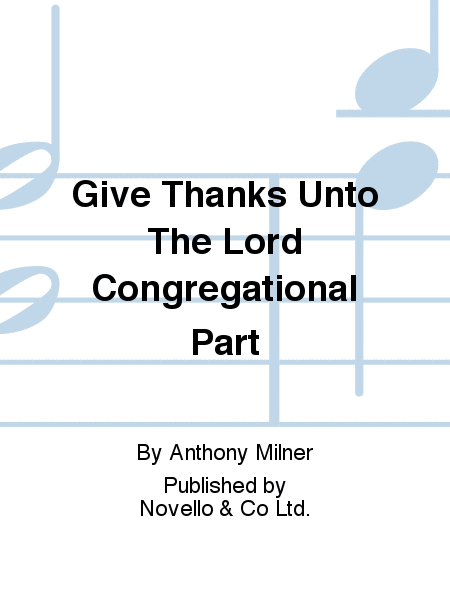 Give Thanks Unto The Lord Congregational Part