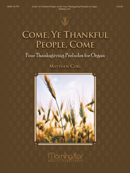 Come, Ye Thankful People, Come: Four Thanksgiving Preludes for Organ image number null