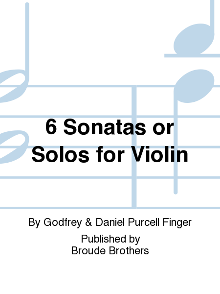 6 Sonatas or Solos for Violin. PF 108