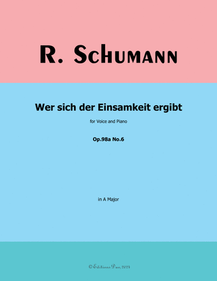 Wer sich der Einsamkeit ergibt, by Schumann, Op.98a No.6, in A Major