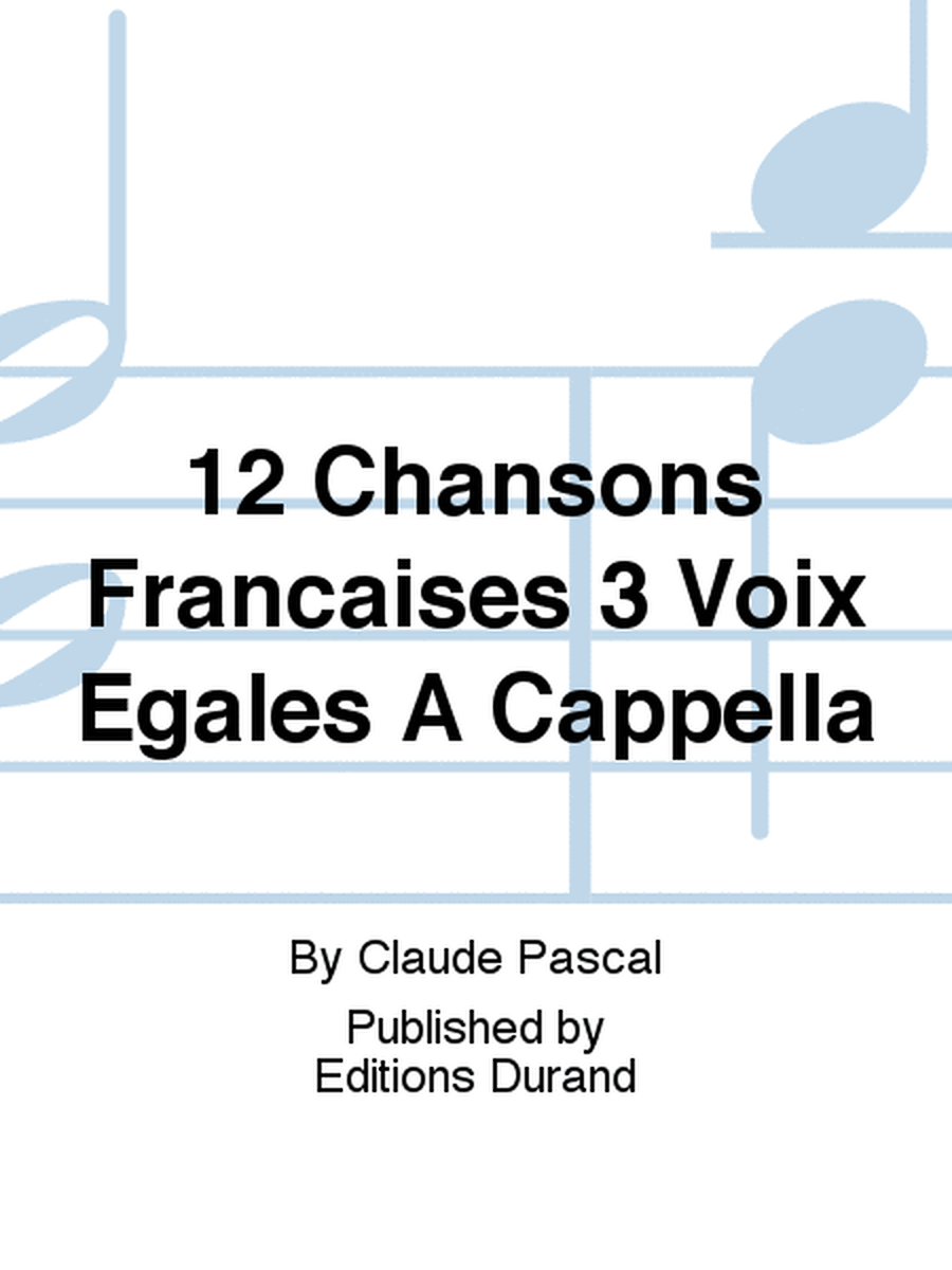 12 Chansons Francaises 3 Voix Egales A Cappella