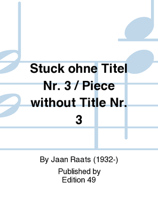 Stuck ohne Titel Nr. 3 / Piece without Title Nr. 3