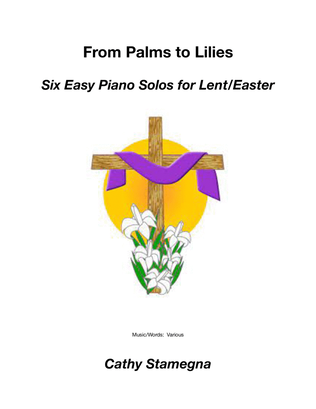 Book cover for From Palms to Lilies (Six Easy Piano Solos for Lent and Easter)