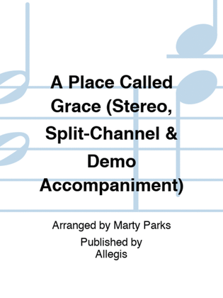 A Place Called Grace (Stereo, Split-Channel & Demo Accompaniment)