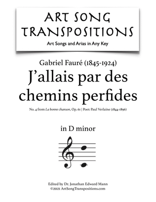 FAURÉ: J'allais par des chemins perfides, Op. 61 no. 4 (transposed to D minor)