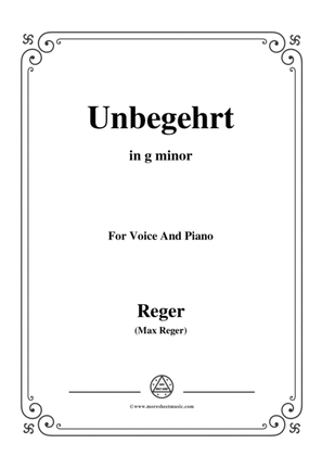 Reger-Unbegehrt in g minor,for Voice and Piano