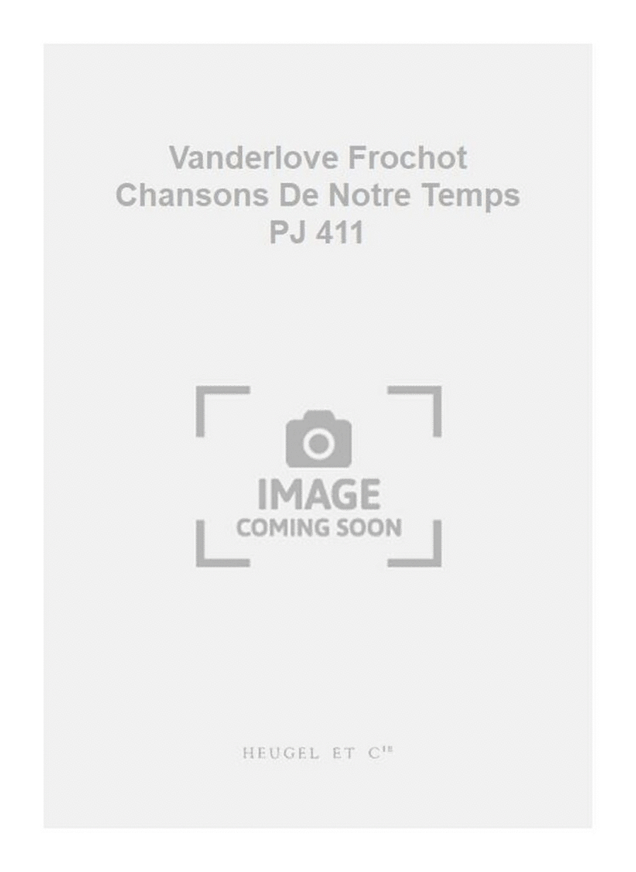 Vanderlove Frochot Chansons De Notre Temps PJ 411 4-Part scores gallery preview page 1
