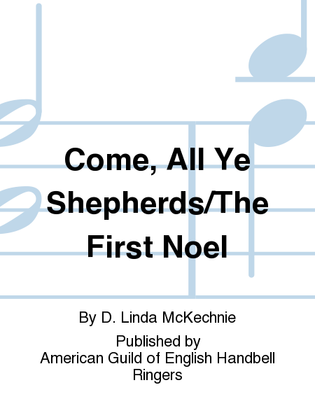Come, All Ye Shepherds/The First Noel