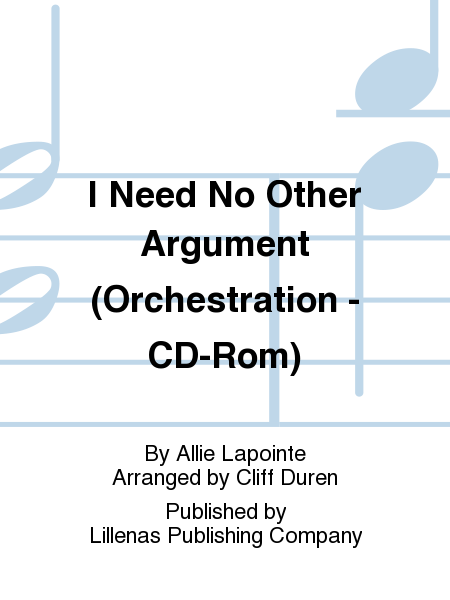 I Need No Other Argument (Orchestration - CD-Rom)