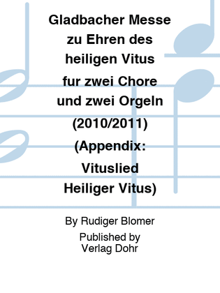 Gladbacher Messe zu Ehren des heiligen Vitus für zwei Chöre und zwei Orgeln (2010/2011) (Appendix: Vituslied "Heiliger Vitus")
