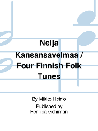 Nelja Kansansavelmaa / Four Finnish Folk Tunes