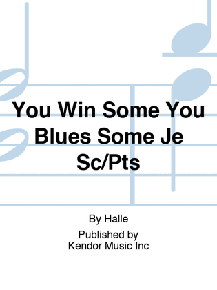 You Win Some You Blues Some Je Sc/Pts