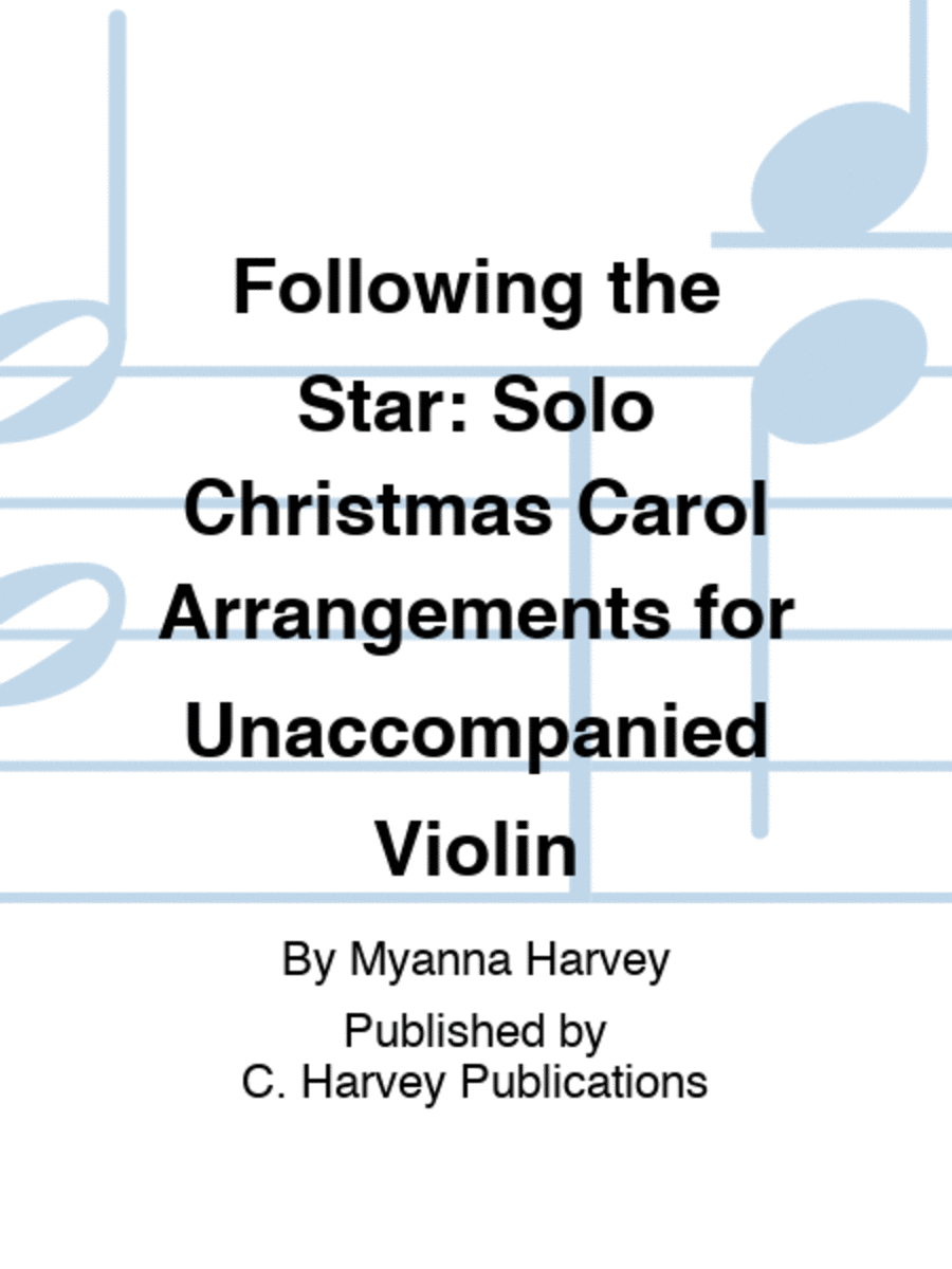 Following the Star: Solo Christmas Carol Arrangements for Unaccompanied Violin