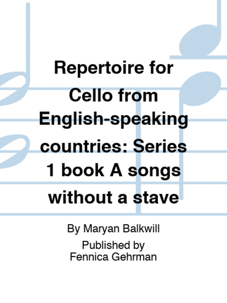 Repertoire for Cello from English-speaking countries: Series 1 book A songs without a stave