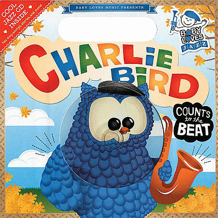Baby Loves Jazz: Charlie Bird Counts to the Beat image number null