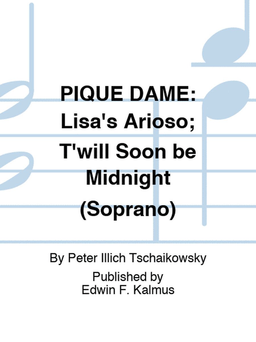 PIQUE DAME: Lisa's Arioso; T'will Soon be Midnight (Soprano)
