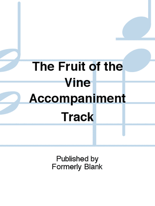 The Fruit of the Vine Accompaniment Track
