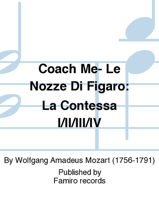 Coach Me- Le Nozze Di Figaro: La Contessa I/Ii/Iii/Iv