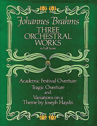 Three Orchestral Works in Full Score -- Academic Festival Overture, Tragic Overture and Variations on a Theme by Joseph Haydn